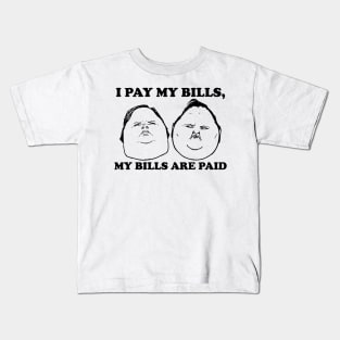 I Pay My Bills My Bills Are Paid Kids T-Shirt